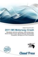 2011 M5 Motorway Crash edito da Claud Press