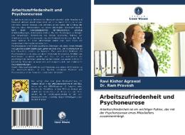 Arbeitszufriedenheit und Psychoneurose di Ravi Kishor Agrawal, Ram Pravesh edito da Verlag Unser Wissen