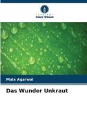 Das Wunder Unkraut di Mala Agarwal edito da Verlag Unser Wissen
