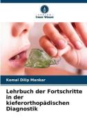 Lehrbuch der Fortschritte in der kieferorthopädischen Diagnostik di Komal Dilip Mankar edito da Verlag Unser Wissen