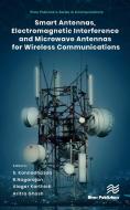 Smart Antennas, Electromagnetic Interference And Microwave Antennas For Wireless Communications edito da River Publishers