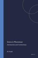 Seneca's Phoenissae: Introduction and Commentary di M. Frank edito da BRILL ACADEMIC PUB