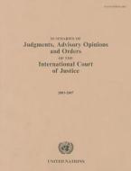 Summaries of Judgments, Advisory Opinions and Orders of the International Court of Justice 2003-2007 di United Nations: Office of Legal Affairs edito da UNITED NATIONS PUBN
