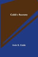 Cobb's Anatomy di Irvin S. Cobb edito da Alpha Editions