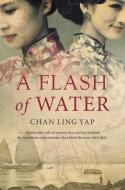 A Flash of Water di Chan Ling Yap edito da Marshall Cavendish International (Asia) Pte Ltd