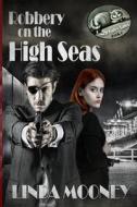 Robbery On The High Seas di Mooney Linda Mooney edito da Independently Published