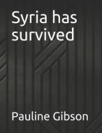 Syria Has Survived di Gibson Pauline Gibson edito da Independently Published