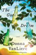 The Good Dream di Donna VanLiere edito da St Martin\'s Press