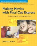 Making Movies With Final Cut Express di Michael Rubin edito da Pearson Education (us)