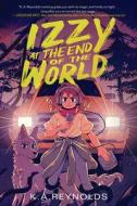 Izzy at the End of the World di K. A. Reynolds edito da BLACKWELL NORTH AMERICA
