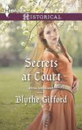 Secrets at Court di Blythe Gifford edito da HARLEQUIN SALES CORP