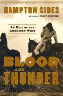 Blood and Thunder: An Epic of the American West di Hampton Sides edito da Doubleday Books