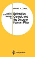 Estimation, Control, and the Discrete Kalman Filter di Donald E. Catlin edito da Springer New York