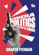 Media Politics di Shanto Iyengar edito da WW Norton & Co
