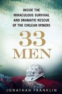 33 Men: Inside the Miraculous Survival and Dramatic Rescue of the Chilean Miners di Jonathan Franklin edito da Putnam Adult