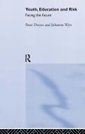 Youth, Education and Risk di Peter Dwyer, Johanna Wyn edito da Taylor & Francis Ltd