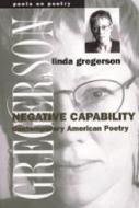 Gregerson, L:  Negative Capability di Linda Gregerson edito da University of Michigan Press