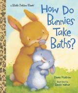 How Do Bunnies Take Baths? di Diane Muldrow, David Walker edito da Random House Usa Inc