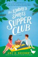 The Kindred Spirits Supper Club di Amy E. Reichert edito da BERKLEY BOOKS