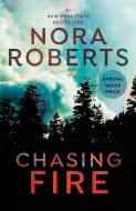 Chasing Fire di Nora Roberts edito da BERKLEY BOOKS