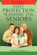 Asset Protection Planning for Seniors di Michael A Babiarz edito da iUniverse