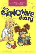 My Explosive Diary di Emily Gale edito da Turtleback Books