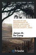 Record of the Descendants of Ezekiel and Mary Baker De Camp, of Butler County, Ohio di James M. de Camp edito da Trieste Publishing