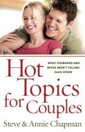 Hot Topics for Couples di Steve Chapman, Annie Chapman edito da Harvest House Publishers,U.S.