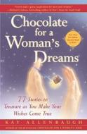 Chocolate for a Woman's Dreams: 77 Stories to Treasure as You Make Your Wishes Come True di Kay Allenbaugh edito da FIRESIDE BOOKS