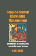 People-Focused Knowledge Management di Karl Wiig edito da Taylor & Francis Ltd
