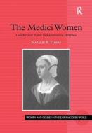 The Medici Women di Natalie R. Tomas edito da Taylor & Francis Ltd