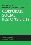 The Ashgate Research Companion to Corporate Social Responsibility di Nicholas Capaldi edito da Taylor & Francis Ltd