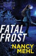 Fatal Frost di Nancy Mehl edito da Baker Publishing Group