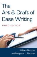 The Art and Craft of Case Writing di William Naumes edito da Routledge