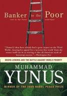 Banker to the Poor: Micro-Lending and the Battle Against World Poverty di Muhammad Yunus, Ray Porter edito da Blackstone Audiobooks