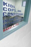 Kids, Cops, and Confessions di Barry C. Feld edito da NYU Press