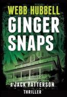 Ginger Snaps: A Jack Patterson Thriller di Webb Hubbell edito da BEAFORT BOOKS