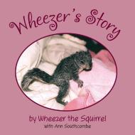 Wheezer's Story di Ann Southcombe edito da Applegate Valley Publishing