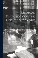 Medical Directory of the City of New York; 1894 di Anonymous edito da LIGHTNING SOURCE INC