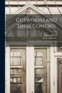 Cutworms and Their Control [microform] di Arthur Gibson edito da LIGHTNING SOURCE INC