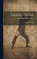 Grains de Mil di Henri-Frédéric Amiel edito da LEGARE STREET PR