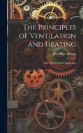 The Principles of Ventilation and Heating: And Their Practical Application di John Shaw Billings edito da LEGARE STREET PR