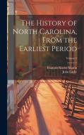 The History of North Carolina, From the Earliest Period; Volume 1 di John Locke, François-Xavier Martin edito da LEGARE STREET PR