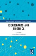 Kierkegaard And Bioethics edito da Taylor & Francis Ltd