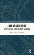 Jose Ingenieros di Maximiliano E. Korstanje edito da Taylor & Francis Ltd