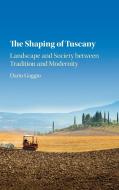 The Shaping of Tuscany di Dario Gaggio edito da Cambridge University Press