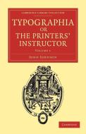 Typographia, or the Printers' Instructor - Volume 1 di John Johnson edito da Cambridge University Press