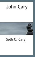 John Cary di Seth Cooley Cary edito da Bibliolife