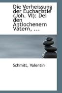 Die Dei Den Antiochenern Vatern, ... di Schmitt Valentin edito da Bibliolife, Llc