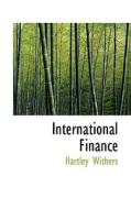 International Finance di Hartley Withers edito da Bibliolife
